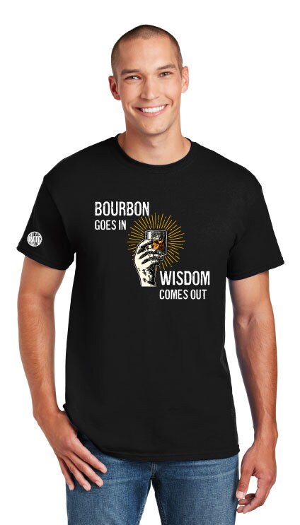 Bourbon Goes In Wisdom Comes Out T-shirt